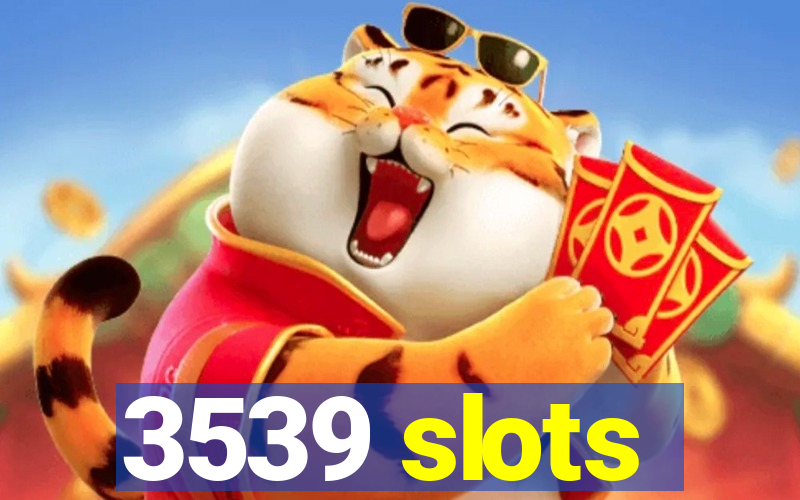 3539 slots